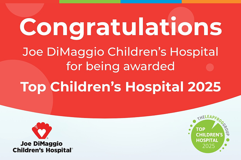 Congratulations to Joe DiMaggio Children's Hospital for being awarded The Leapfrog Group Top Children's Hospital 2025
